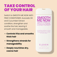 Eleven Smooth Me Now Shampoo & Conditioner 300ml Bestie Bundle